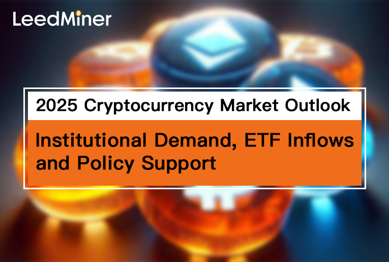 2025 Cryptocurrency Market Outlook: Institutional Demand, ETF Inflows, and Policy Support