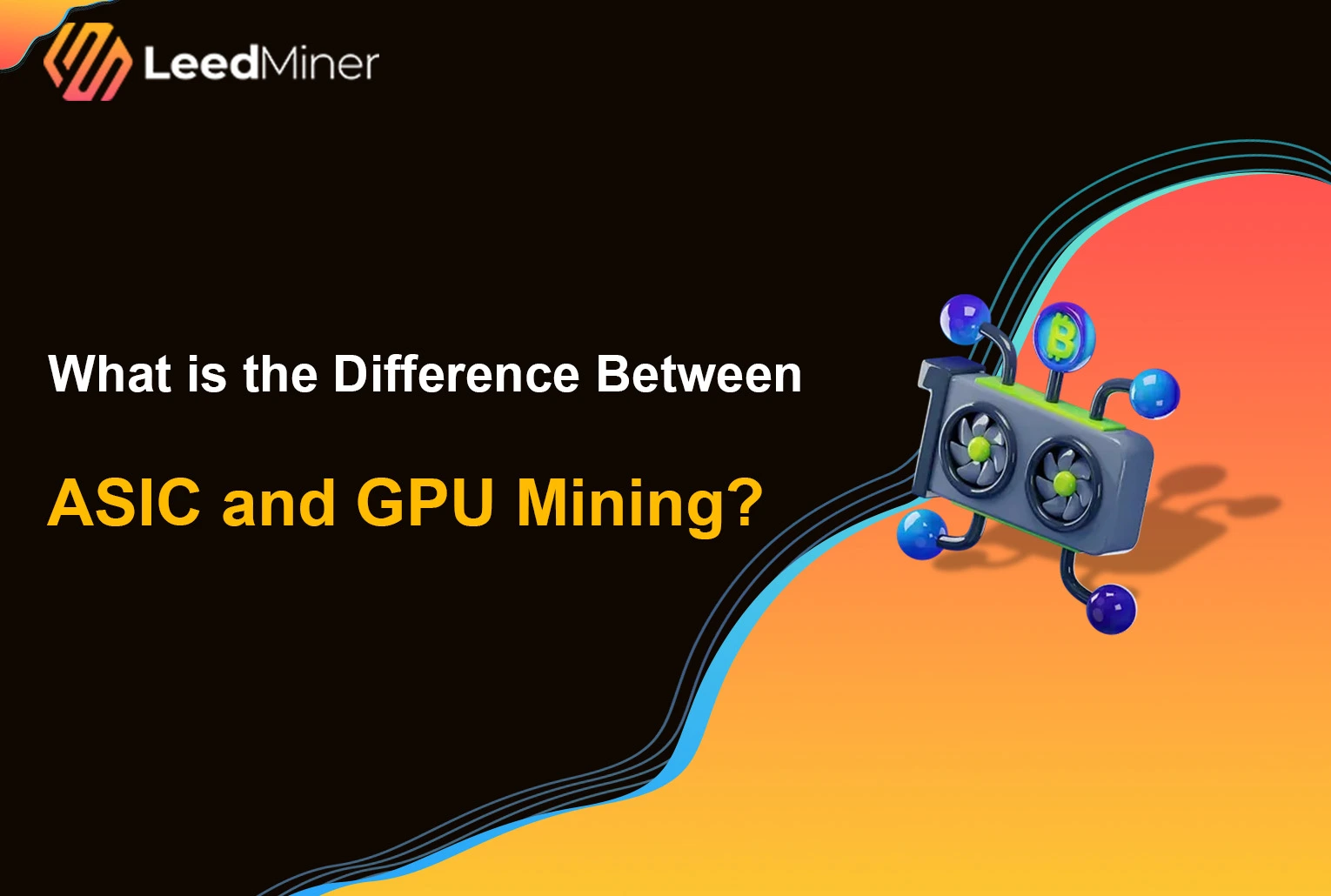 What is the Difference Between ASIC and GPU Mining ?
