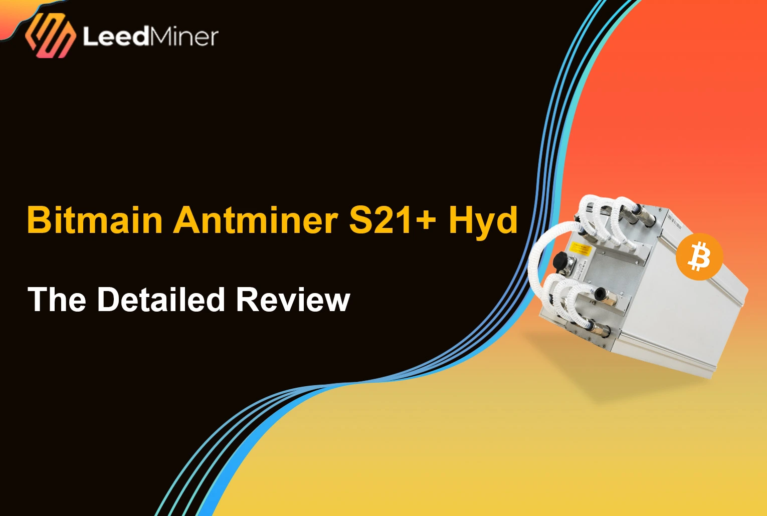 Bitmain Antminer S21+ Hyd : The Detailed Review