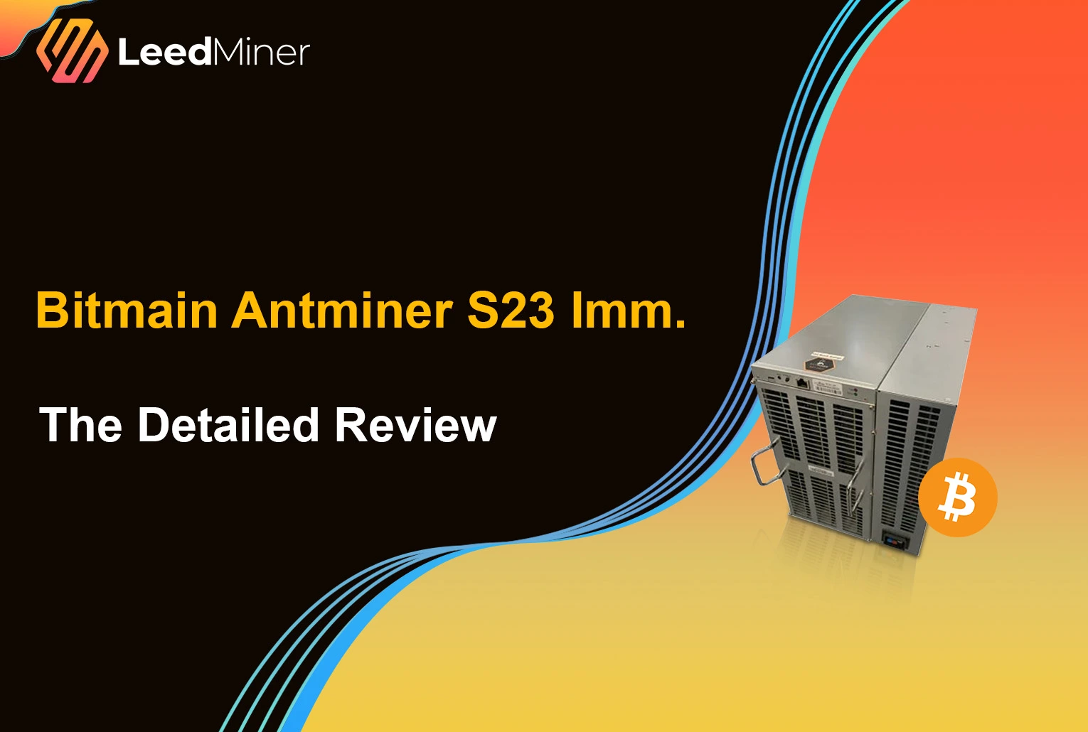 Bitmain Antminer S23 Imm. : The Detailed Review
