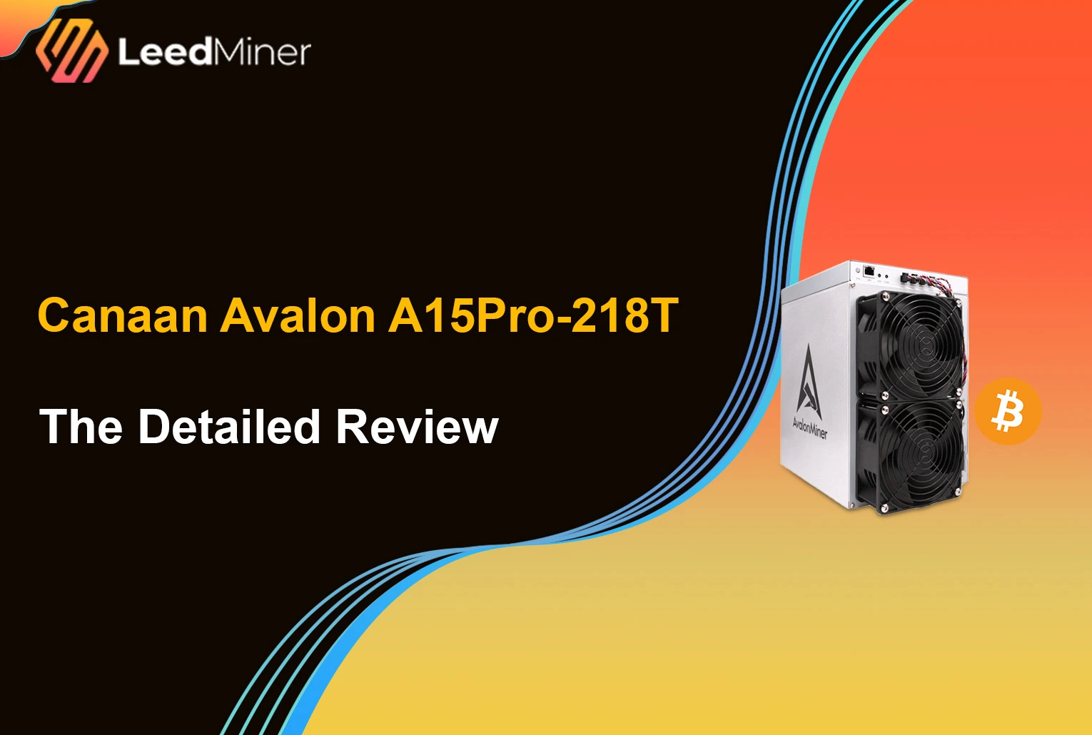 Canaan Avalon A15Pro-218T : The Detailed Review