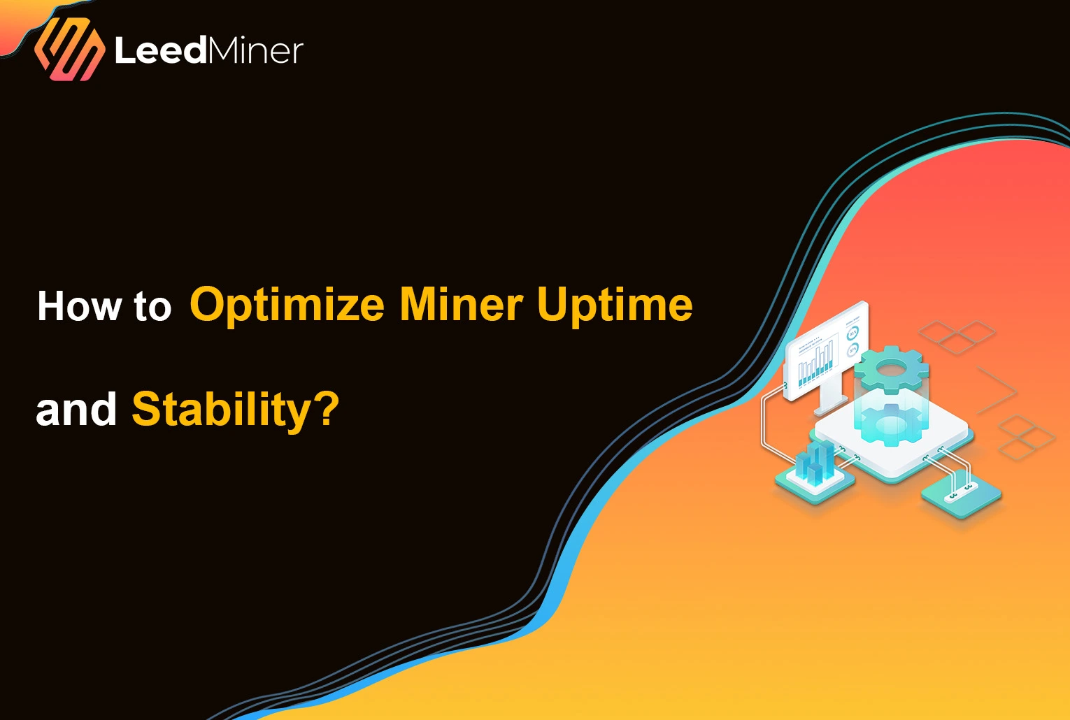 How to Optimize Miner Uptime and Stability