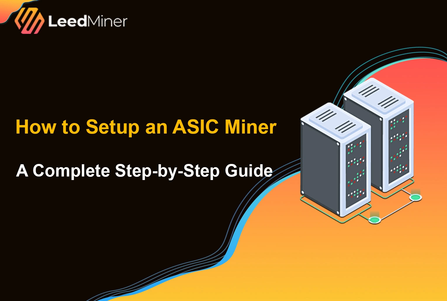How to Setup an ASIC Miner: A Complete Step-by-Step Guide