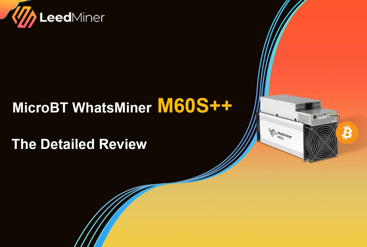 MicroBT WhatsMiner M60S++ : The Detailed Review