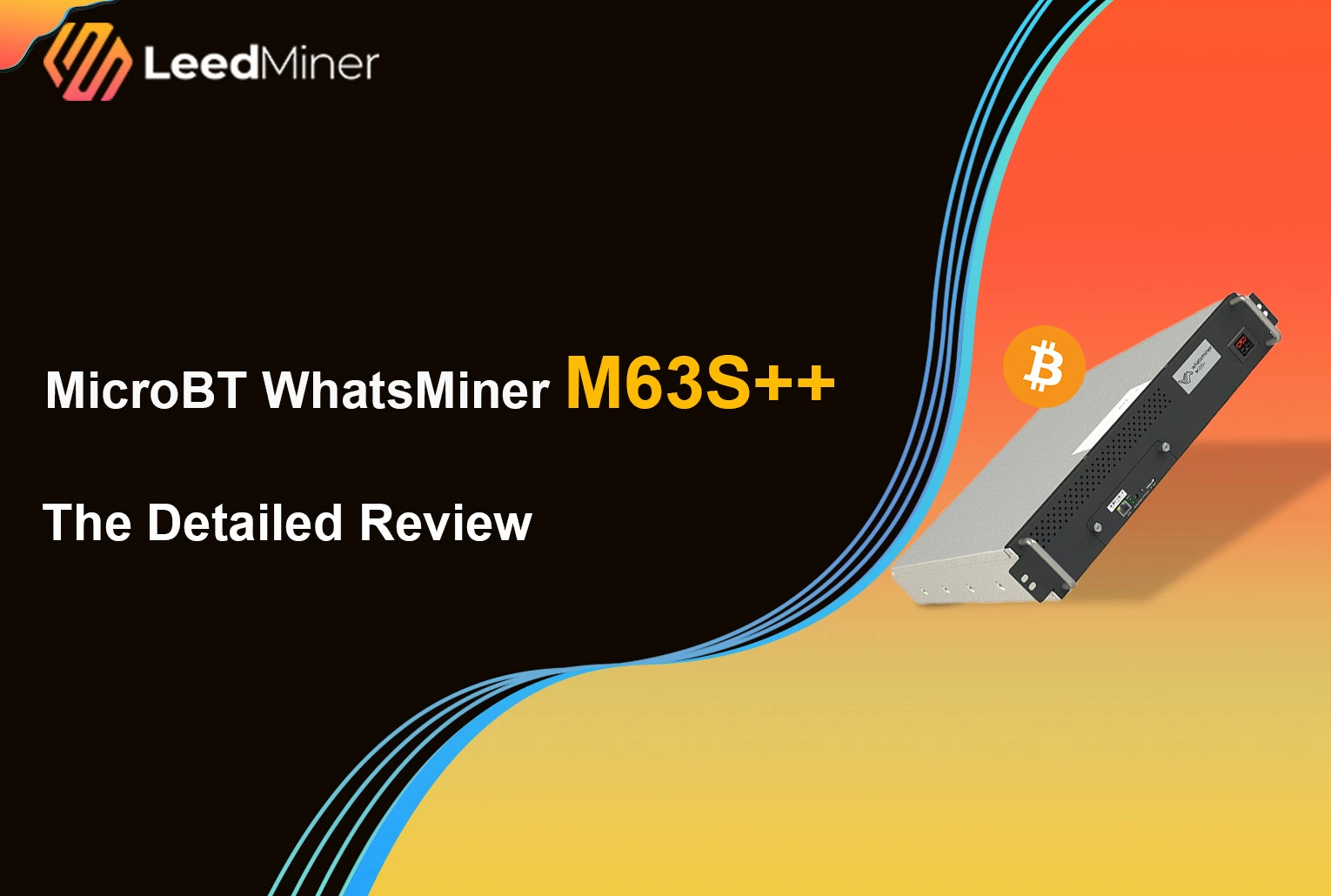 MicroBT WhatsMiner M63S++ : The Detailed Review