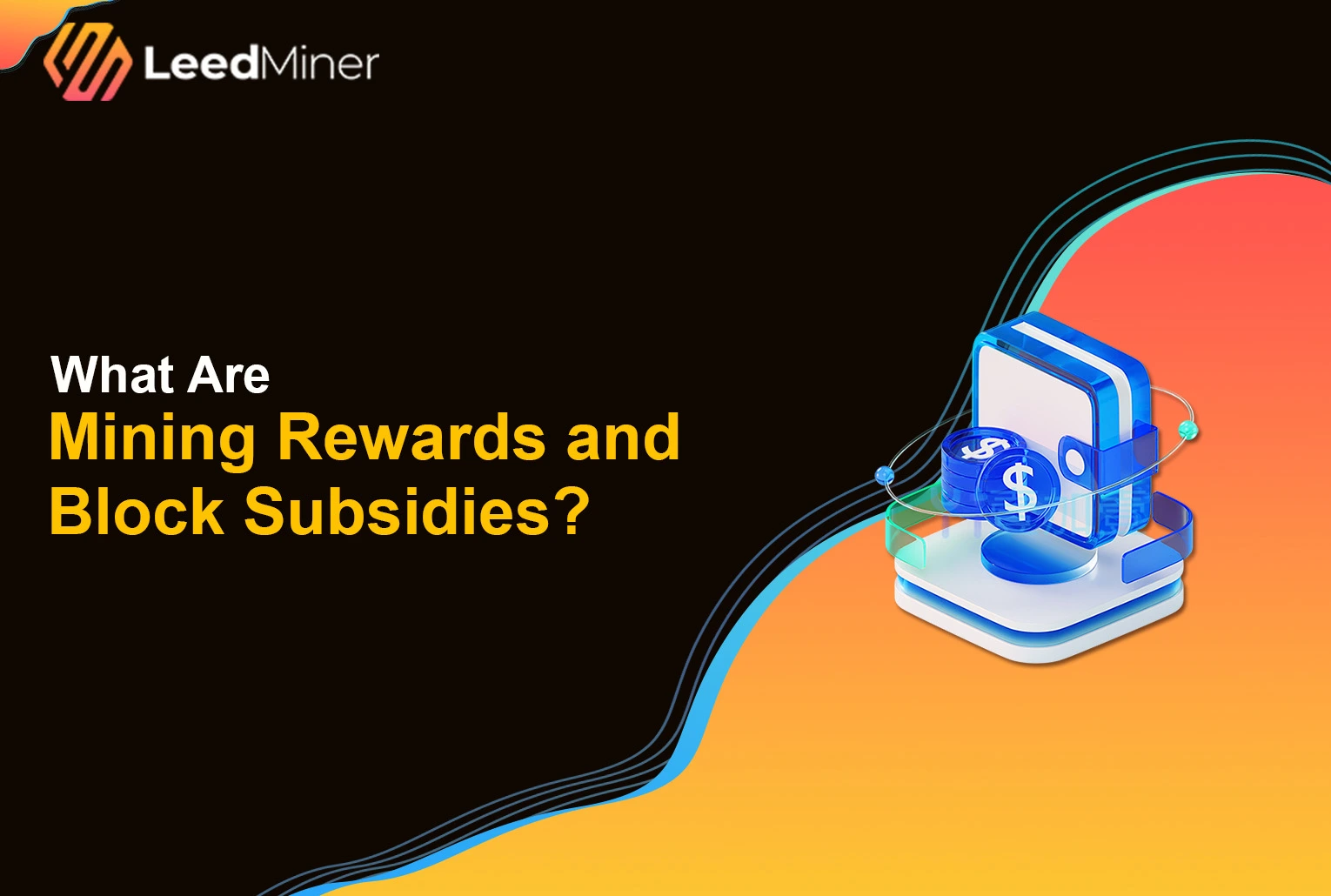 What Are Mining Rewards and Block Subsidies ?