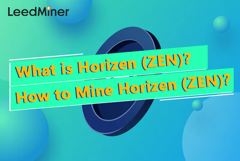 What is Horizen (ZEN)? How to Mine Horizen (ZEN)?