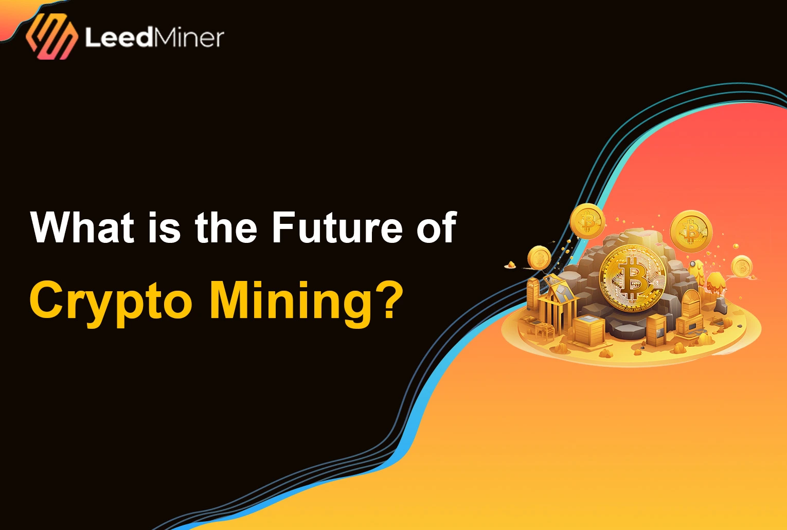 What is the Future of Crypto Mining ?